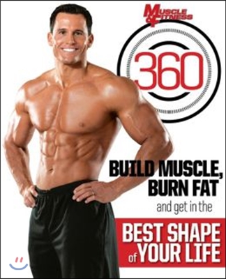 Muscle &amp; Fitness 360: Build Muscle, Burn Fat and Get in the Best Shape of Your Life