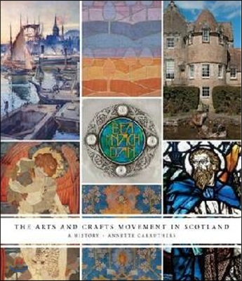 The Arts and Crafts Movement in Scotland: A History