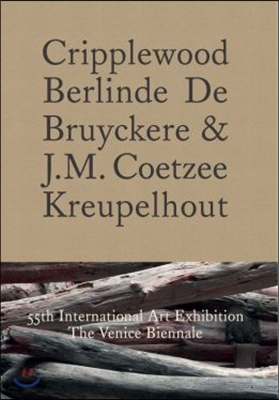 Cripplewood / Kreupelhout: 55th International Art Exhibition: The Venice Biennale