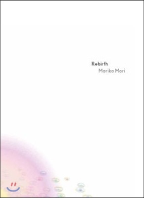 Rebirth: Recent Work by Mariko Mori