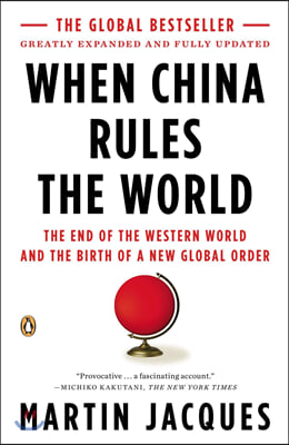 When China Rules the World: The End of the Western World and the Birth of a New Global Order