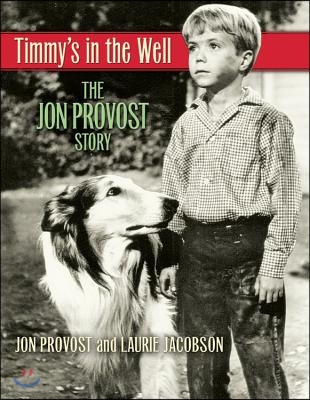 Timmy&#39;s in the Well: The Jon Provost Story