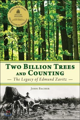 Two Billion Trees and Counting: The Legacy of Edmund Zavitz