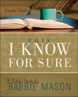 This I Know for Sure - Women&#39;s Bible Study Leader Guide