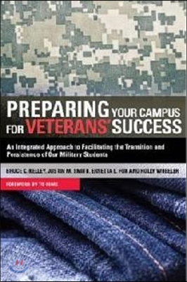 Preparing Your Campus for Veterans&#39; Success: An Integrated Approach to Facilitating The Transition and Persistence of Our Military Students