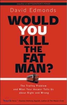 Would You Kill the Fat Man?: The Trolley Problem and What Your Answer Tells Us about Right and Wrong