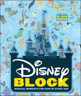 Disney Block (an Abrams Block Book): Magical Moments for Fans of Every Age