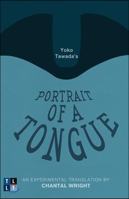 Yoko Tawada&#39;s Portrait of a Tongue