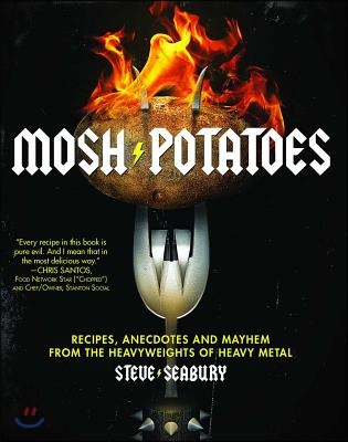 Mosh Potatoes: Recipes, Anecdotes, and Mayhem from the Heavyweights of Heavy Metal