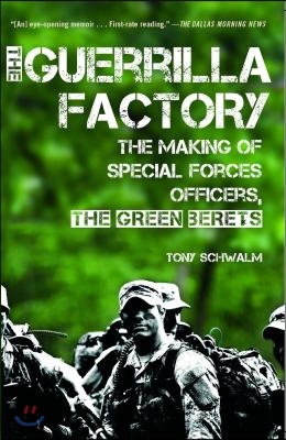 The Guerrilla Factory: The Making of Special Forces Officers, the Green Berets