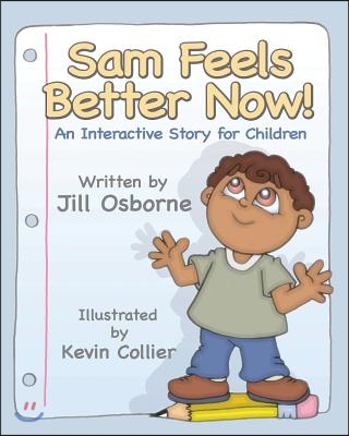 Sam Feels Better Now! an Interactive Story for Children