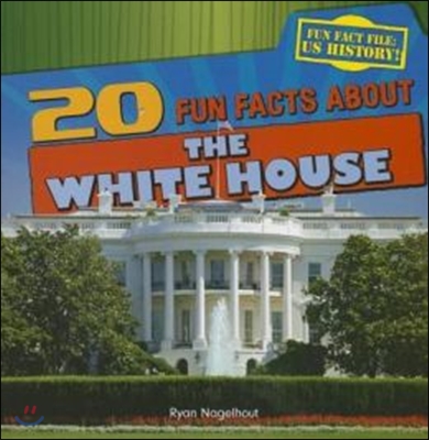 20 Fun Facts about the White House