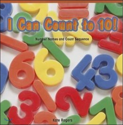 I Can Count to 10!: Number Names and Count Sequence