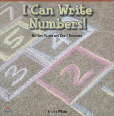 I Can Write Numbers!: Number Names and Count Sequence