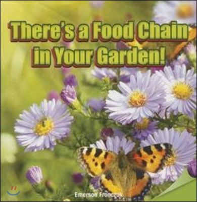 There&#39;s a Food Chain in Your Garden!