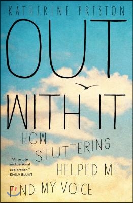 Out with It: How Stuttering Helped Me Find My Voice