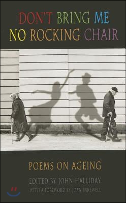 Don't Bring Me No Rocking Chair: Poems on Ageing