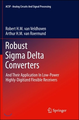 Robust SIGMA Delta Converters: And Their Application in Low-Power Highly-Digitized Flexible Receivers