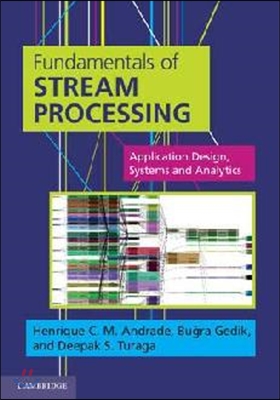 Fundamentals of Stream Processing: Application Design, Systems, and Analytics