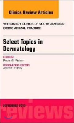 Select Topics in Dermatology, An Issue of Veterinary Clinics: Exotic Animal Practice