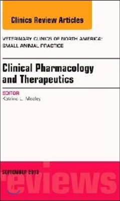 Clinical Pharmacology and Therapeutics, An Issue of Veterinary Clinics: Small Animal Practice