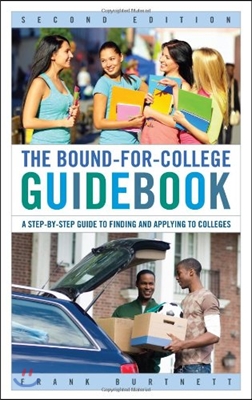 The Bound-for-College Guidebook: A Step-by-Step Guide to Finding and Applying to Colleges