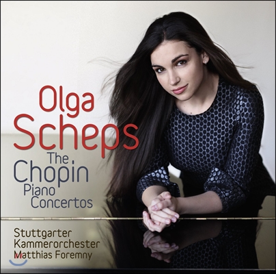 Olga Scheps 쇼팽: 피아노 협주곡 1 &amp; 2번 - 올가 셰프스, 슈투트가르트 체임버 오케스트라 (Chopin: Piano Concertos)