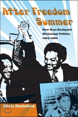 After Freedom Summer: How Race Realigned Mississippi Politics, 1965-1986