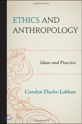 Ethics and Anthropology: Ideas and Practice