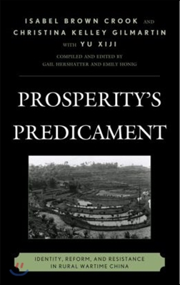 Prosperity&#39;s Predicament: Identity, Reform, and Resistance in Rural Wartime China
