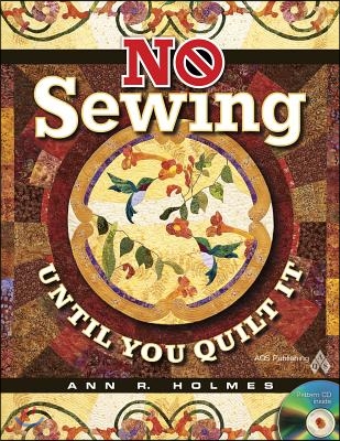 No Sewing Until You Quilt It [With CDROM]