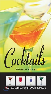 Cocktails: Barman&#39;s A-Z Guide to