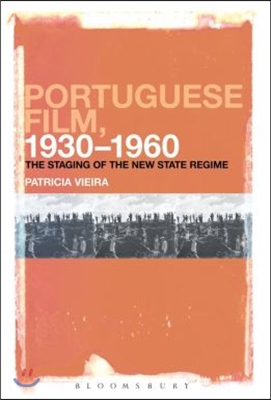 Portuguese Film, 1930-1960: The Staging of the New State Regime