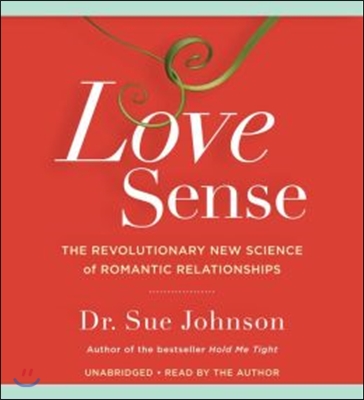 Love Sense: The Revolutionary New Science of Romantic Relationships