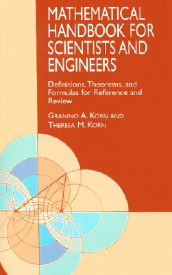 Mathematical Handbook for Scientists and Engineers: Definitions, Theorems, and Formulas for Reference and Review