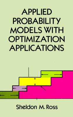 Applied Probability Models with Optimization Applications