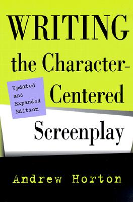 Writing the Character-Centered Screenplay, Updated and Expanded Edition (Paperback, 2, UPDATED AND EXP)