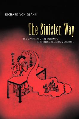 Sinister Way: Divine &amp; Demonic in Chinese Religious Culture