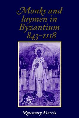 Monks and Laymen in Byzantium, 843-1118