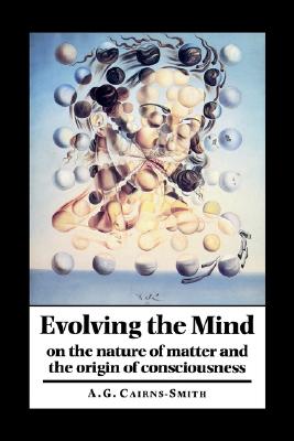 Evolving the Mind: On the Nature of Matter and the Origin of Consciousness