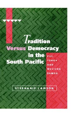 Tradition Versus Democracy in the South Pacific: Fiji, Tonga and Western Samoa