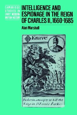 Intelligence and Espionage in the Reign of Charles II, 1660-1685