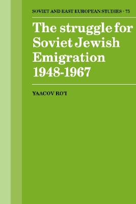 The Struggle for Soviet Jewish Emigration, 1948-1967