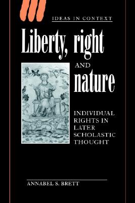 Liberty, Right and Nature: Individual Rights in Later Scholastic Thought