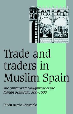 Trade and Traders in Muslim Spain