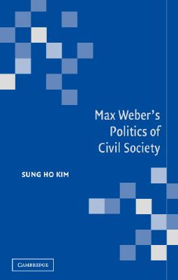 Max Weber&#39;s Politics of Civil Society