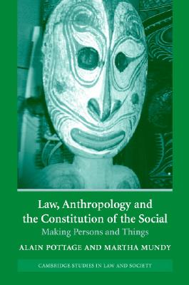 Law, Anthropology, and the Constitution of the Social: Making Persons and Things