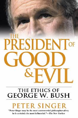 The President of Good and Evil: The Ethics of George W. Bush