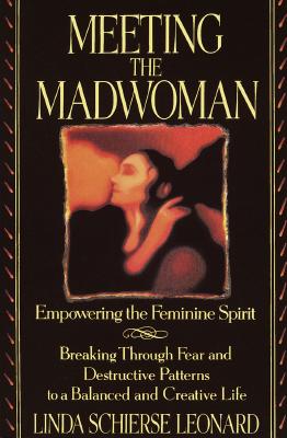 Meeting the Madwoman: An Inner Challenge for Feminine Spirit