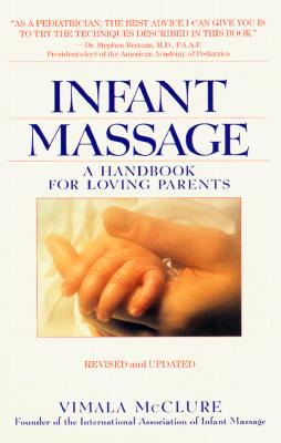 Infant Massage--Revised Edition: A Handbook for Loving Parents